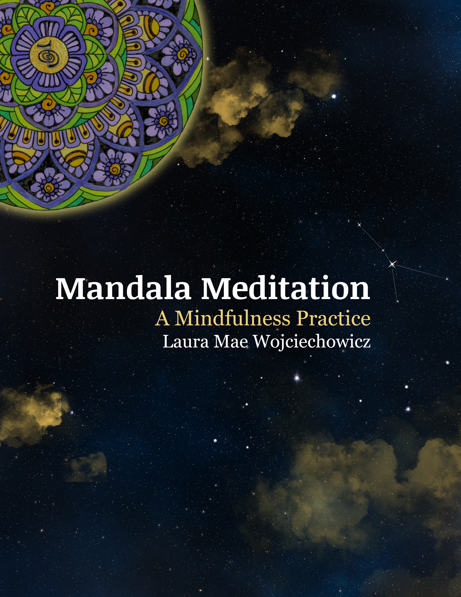 Mandala Meditation: A Mindfulness Practice, by Laura Mae Wojciechowicz